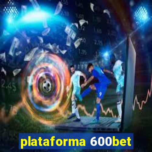 plataforma 600bet